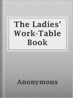 cover image of The Ladies' Work-Table Book